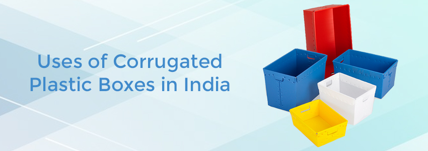 Uses of Corrugated Plastic Boxes in India